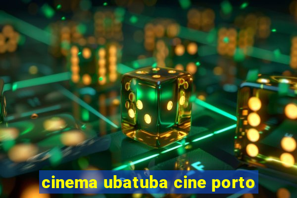 cinema ubatuba cine porto